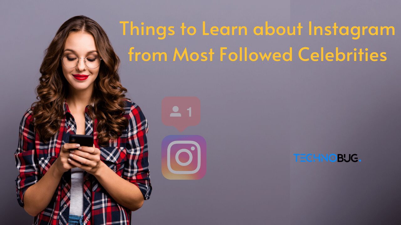 Things To Learn About Instagram From Most Followed Celebrities