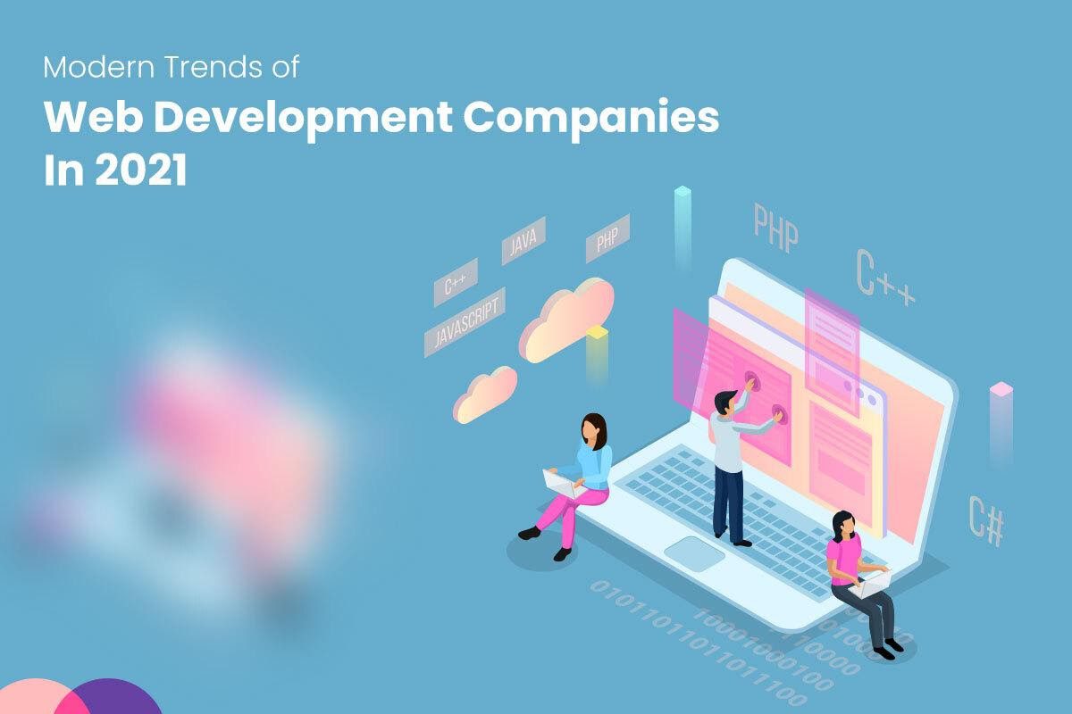 Modern Trends of Web Development Companies In 2021