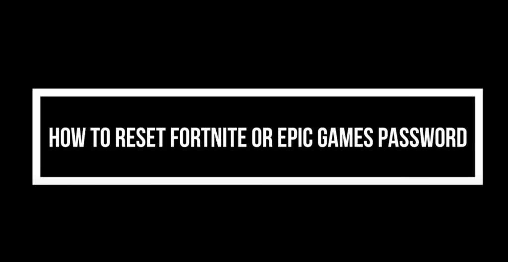 How To Change Your Fortnite Or Epic Game Password