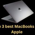 The 3 best MacBooks by Apple
