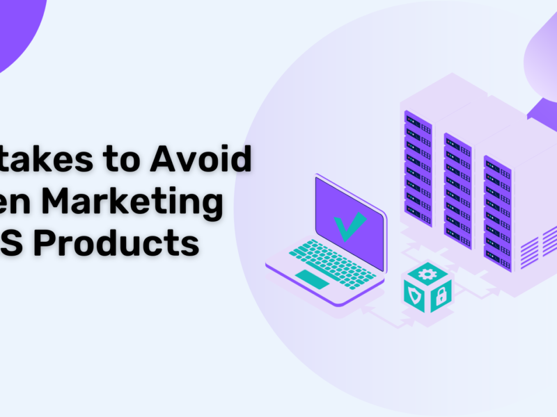Mistakes To Avoid When Marketing Saas Products