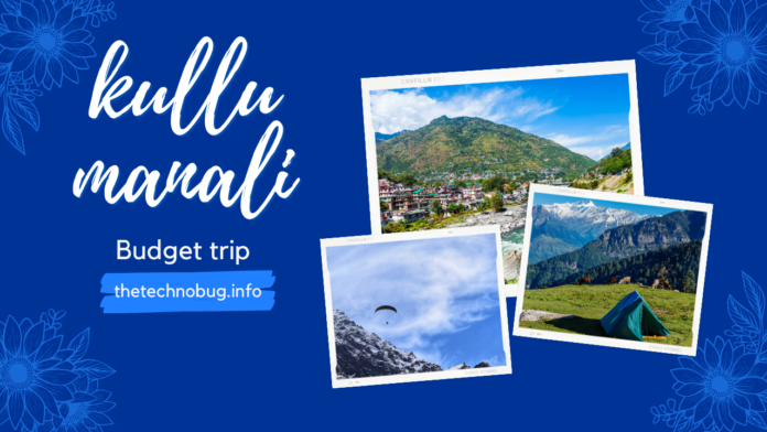 Budget Trip to Kullu Manali: Best Tips and Ideas
